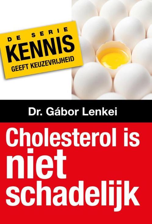 Cholesterol is niet schadelijk / Kennis geeft keuzevrijheid, Boeken, Gezondheid, Dieet en Voeding, Gelezen, Verzenden