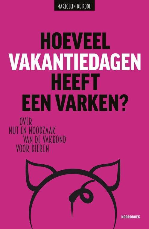 Hoeveel vakantiedagen heeft een varken? - Marjolein de Rooij, Boeken, Dieren en Huisdieren, Verzenden