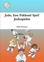 9781326895112 Judo, Een Pakkend Spel! - Judospelen, Verzenden, Nieuw, Mark Donners