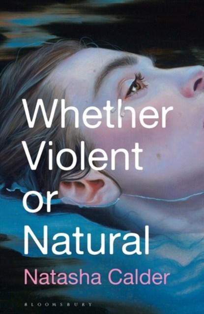 Whether Violent or Natural | 9781526653697 | Natasha Calder, Boeken, Romans, Zo goed als nieuw