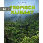 Tropisch klimaat / Klimaatzones 9789464391527 Cath Senker, Boeken, Verzenden, Zo goed als nieuw, Cath Senker