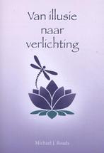 Van illusie naar verlichting 9789463310192 Michael J. Roads, Boeken, Verzenden, Zo goed als nieuw, Michael J. Roads