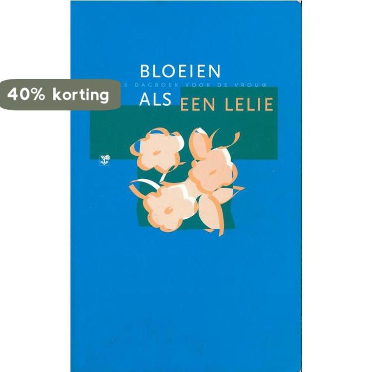 Bloeien als een lelie 9789050309219 Uitgeverij Groen, Boeken, Godsdienst en Theologie, Gelezen, Verzenden