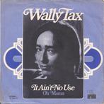 Wally Tax - It Aint No Use, Cd's en Dvd's, Verzenden, Nieuw in verpakking