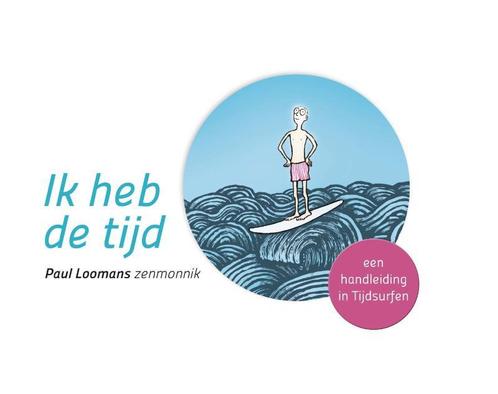 Ik heb de tijd / Stressontknoping 9789020209013 Paul Loomans, Boeken, Esoterie en Spiritualiteit, Gelezen, Verzenden