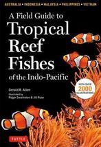 9780804852791 A Field Guide to Tropical Reef Fishes of th..., Verzenden, Nieuw, G. Allen
