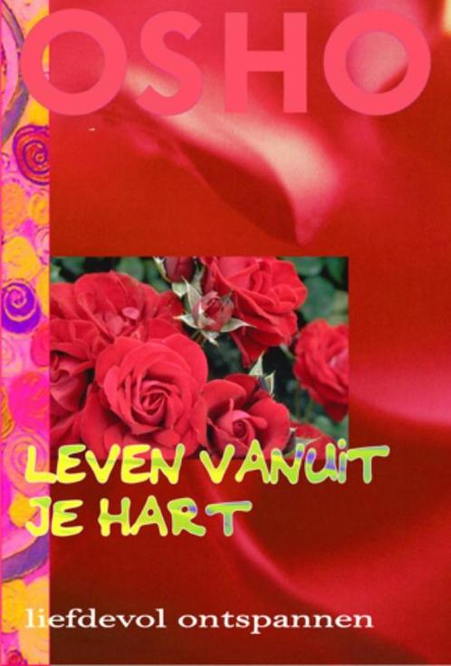 Leven vanuit je hart 9789059801011 Osho, Boeken, Filosofie, Gelezen, Verzenden
