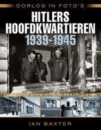 Oorlog in fotos: Hitlers hoofdkwartieren 1939-1945, Verzenden, Zo goed als nieuw, Ian Baxter