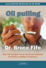9789079872909 Oil Pulling | Tweedehands, Boeken, Gezondheid, Dieet en Voeding, Bruce Fife, Zo goed als nieuw, Verzenden