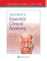 Moores Essential Clinical Anatomy 9781975114435, Boeken, Studieboeken en Cursussen, Zo goed als nieuw, Verzenden