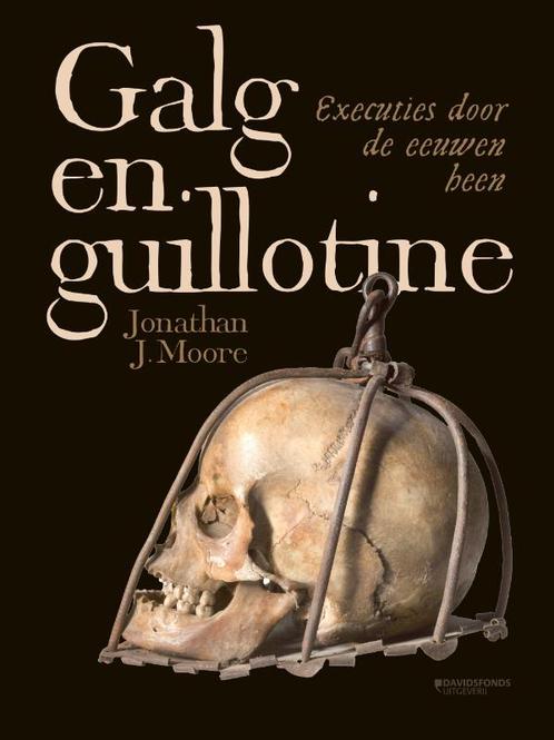 Galg en guillotine 9789059089761 Jonathan J. Moore, Boeken, Geschiedenis | Wereld, Gelezen, Verzenden