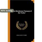 The Murderous Tyranny of the Turks, 9780344452932, Boeken, Verzenden, Zo goed als nieuw, Arnold Joseph Toynbee