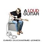 cd - David Ducharme-Jones - A Loud Guitar, Verzenden, Zo goed als nieuw