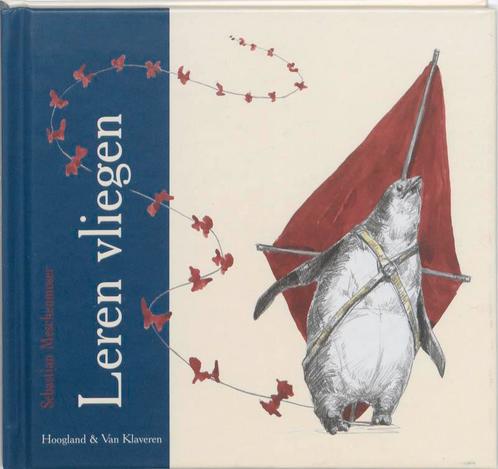 Leren vliegen 9789089670564 Sebastian Meschenmoser, Boeken, Kinderboeken | Jeugd | 13 jaar en ouder, Zo goed als nieuw, Verzenden