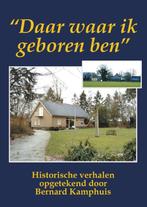 Daar waar ik geboren ben 9789055124091 Bernard Kamphuis, Boeken, Verzenden, Zo goed als nieuw, Bernard Kamphuis