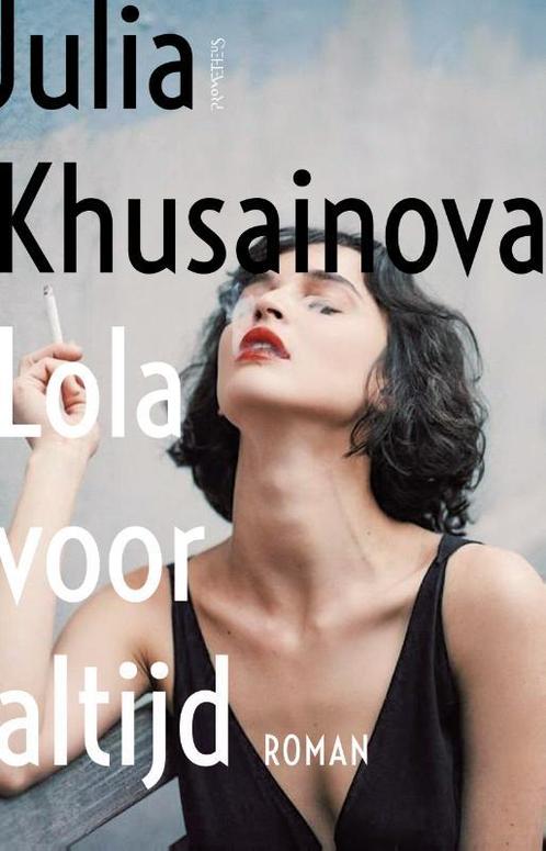 Lola voor altijd 9789044648416 Julia Khusainova, Boeken, Overige Boeken, Gelezen, Verzenden
