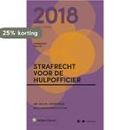 Zakboek Strafrecht voor de Hulpofficier 2018 9789013143645, Verzenden, Gelezen