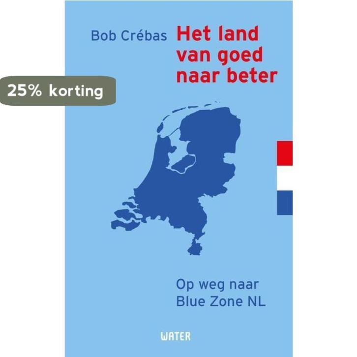Het land van goed naar beter 9789492495242 Bob Crébas, Boeken, Politiek en Maatschappij, Zo goed als nieuw, Verzenden