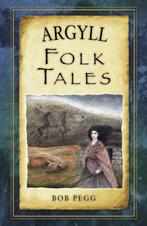 9780752492155 Argyll Folk Tales Bob Pegg, Verzenden, Nieuw, Bob Pegg