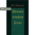 Mensen rondom Jezus 9789033604164 L. Huisman, Boeken, Verzenden, Gelezen, L. Huisman