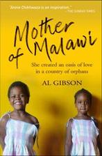 Mother of Malawi: the story of Annie Chikhwaza, who created, Boeken, Gelezen, Al Gibson, Annie Chikhwaza, Verzenden