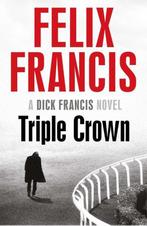 Triple Crown 9781471155499 Felix Francis, Boeken, Verzenden, Gelezen, Felix Francis