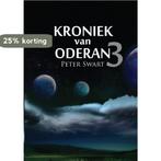 KRONIEK van ODERAN 3 9789402241365 Peter Swart, Boeken, Verzenden, Gelezen, Peter Swart