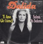 Dalida - Ti Amo (Je Taime) / Salma Ya Salama, Gebruikt, Ophalen of Verzenden