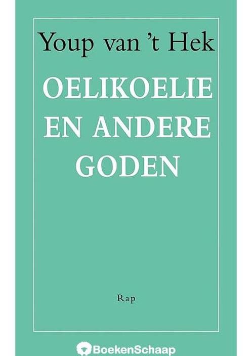 Oelikoelie en andere goden Youp van t Hek, Boeken, Overige Boeken, Verzenden
