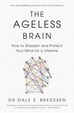 The Ageless Brain 9781785042287 Dale Bredesen, Boeken, Verzenden, Gelezen, Dale Bredesen