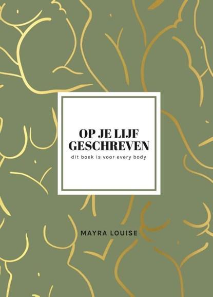 Op je lijf geschreven | 9789400510654 | Mayra Louise, Boeken, Wetenschap, Zo goed als nieuw