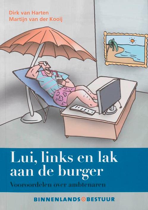 Lui, links en lak aan de burger 9789013048995 D. van Harten, Boeken, Economie, Management en Marketing, Zo goed als nieuw, Verzenden