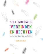 Spelenderwijs verbinden en hechten 9789088509063, Boeken, Verzenden, Zo goed als nieuw, Micheline Mets