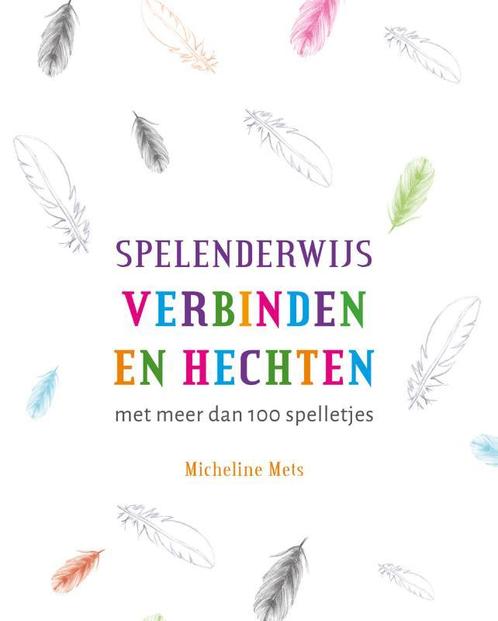 Spelenderwijs verbinden en hechten 9789088509063, Boeken, Psychologie, Zo goed als nieuw, Verzenden