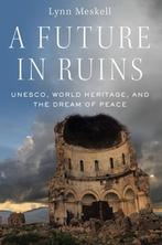 A Future in Ruins 9780190648343 Lynn Meskell, Verzenden, Zo goed als nieuw, Lynn Meskell