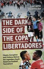 9781801509398 The Dark Side of the Copa Libertadores, Verzenden, Nieuw, Luciano Wernicke
