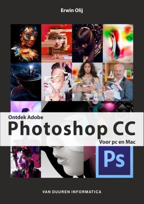 Ontdek Adobe Photoshop CC 9789059408845 Erwin Olij, Boeken, Informatica en Computer, Zo goed als nieuw, Verzenden