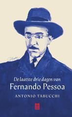 De laatste drie dagen van Fernando Pessoa 9789460019463, Boeken, Verzenden, Zo goed als nieuw, Antonio Tabucchi
