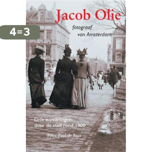 Jacob Olie fotograaf van Amsterdam 9789068687033, Boeken, Reisgidsen, Zo goed als nieuw, Verzenden