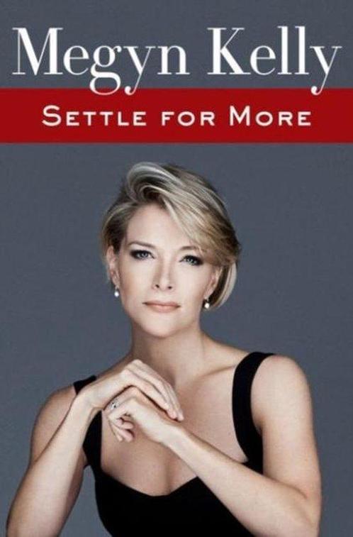 Settle for More 9780062494603 Megyn Kelly, Boeken, Taal | Engels, Gelezen, Verzenden