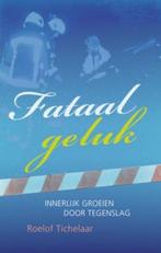 Fataal Geluk 9789025961053 Roelof Tichelaar, Boeken, Verzenden, Zo goed als nieuw, Roelof Tichelaar