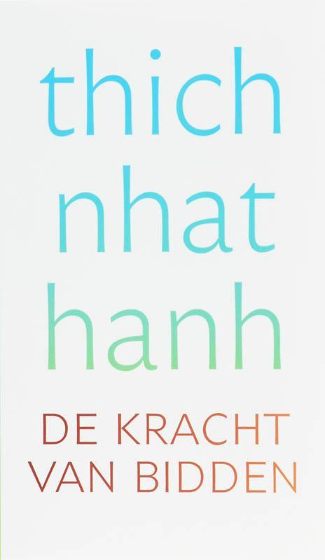 De kracht van bidden 9789025957636 Thich Nhat Hanh, Boeken, Godsdienst en Theologie, Zo goed als nieuw, Verzenden