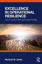 9781032572840 Excellence in Operational Resilience, Boeken, Verzenden, Nieuw, Michael W. Janko