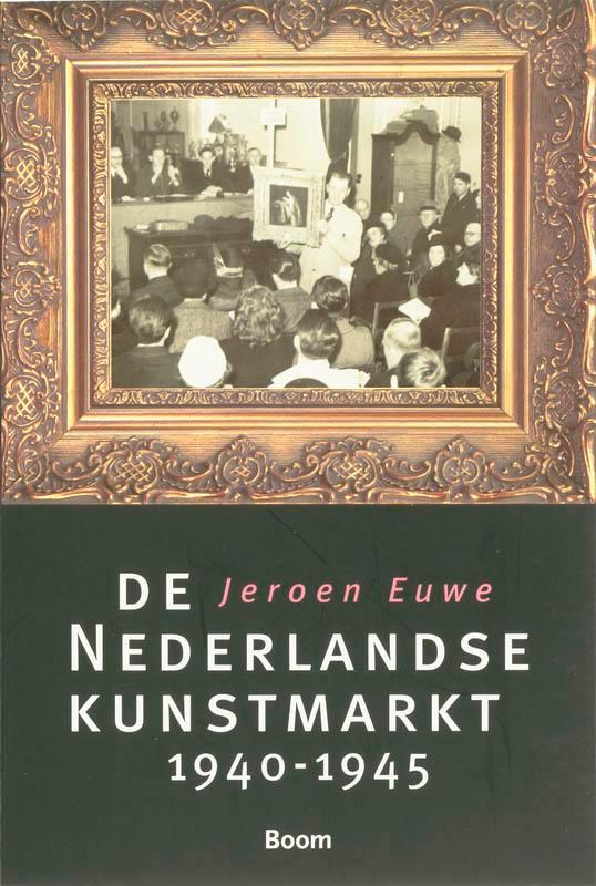 De Nederlandse kunstmarkt 1940-1945 9789085063476 J. Euwe, Boeken, Kunst en Cultuur | Beeldend, Zo goed als nieuw, Verzenden