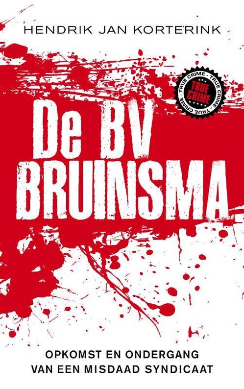 De BV Bruinsma 9789089751546 Hendrik Jan Korterink, Boeken, Thrillers, Gelezen, Verzenden