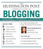Huffington Post Complete Guide To Blogging 9781439105009, Boeken, Verzenden, Gelezen, The Editors Of The Huffington Post
