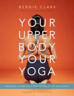 9781777687304 Your Upper Body, Your Yoga | Tweedehands, Verzenden, Zo goed als nieuw, Bernie Clark