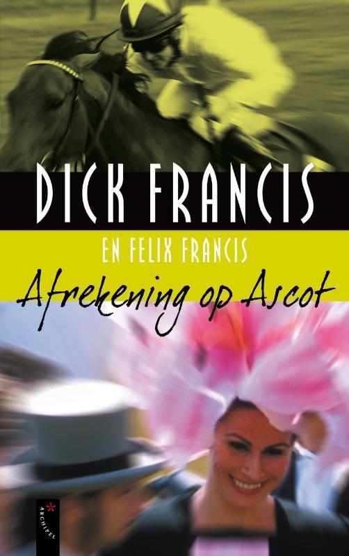 Afrekening op Ascot 9789063055608 Felix Francis, Boeken, Detectives, Gelezen, Verzenden