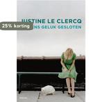 Wegens geluk gesloten 9789057595974 Justine le Clercq, Boeken, Verzenden, Gelezen, Justine le Clercq
