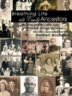 Breathing Life Into Family Ancestors. Ritchhart, Delbert, Ritchhart, Delbert, Zo goed als nieuw, Verzenden